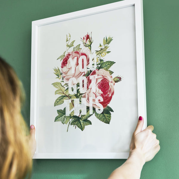 'You Got This' Motivational Floral Rose Print - Ditsy Chic